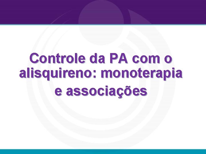 Controle da PA com o alisquireno: monoterapia e associações 