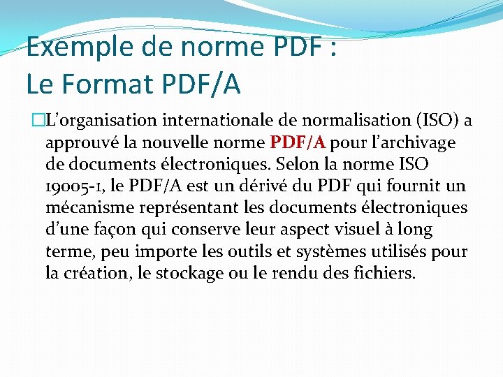 Exemple de norme PDF : Le Format PDF/A �L’organisation internationale de normalisation (ISO) a