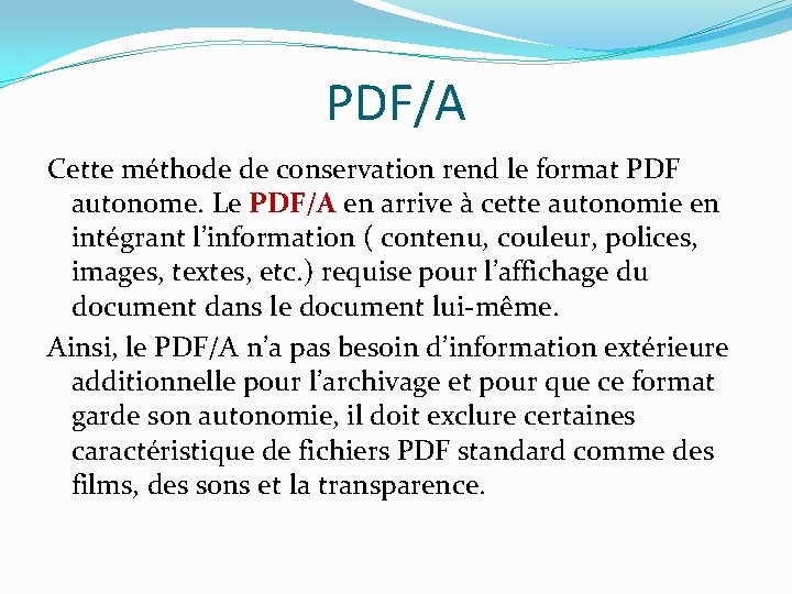 PDF/A Cette méthode de conservation rend le format PDF autonome. Le PDF/A en arrive