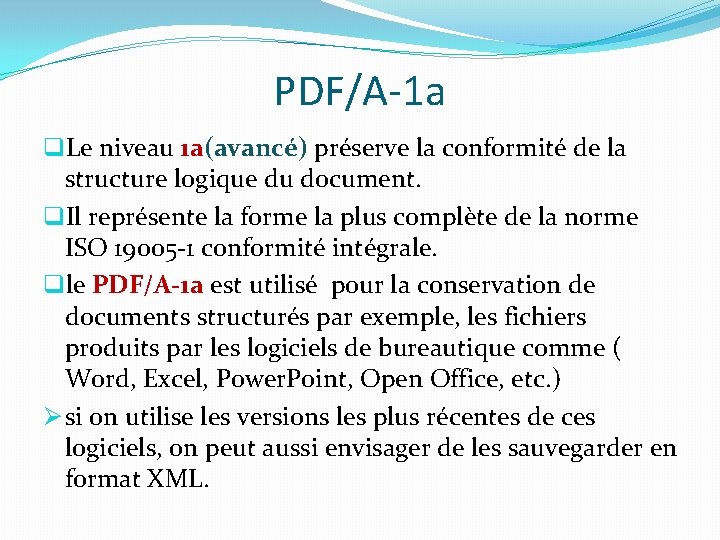 PDF/A-1 a q. Le niveau 1 a(avancé) préserve la conformité de la structure logique