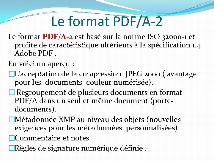 Le format PDF/A-2 est basé sur la norme ISO 32000 -1 et profite de