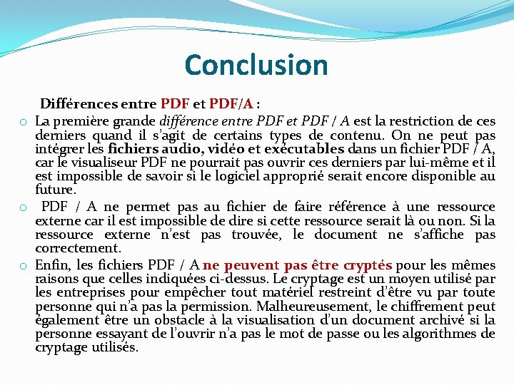 Conclusion Différences entre PDF et PDF/A : o La première grande différence entre PDF