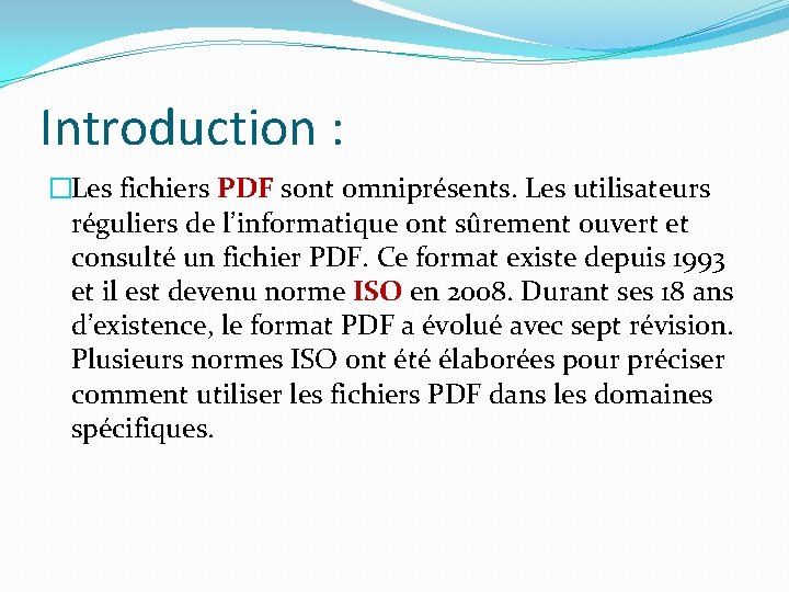 Introduction : �Les fichiers PDF sont omniprésents. Les utilisateurs réguliers de l’informatique ont sûrement