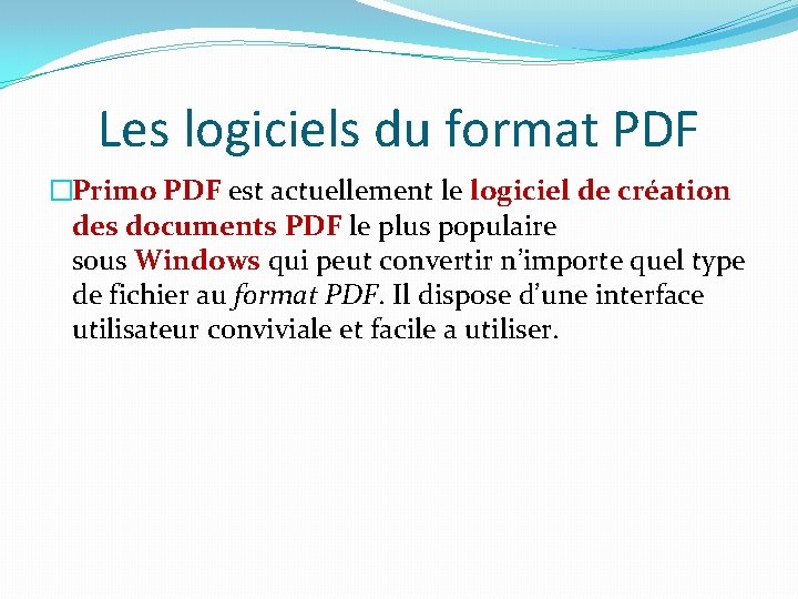 Les logiciels du format PDF �Primo PDF est actuellement le logiciel de création des