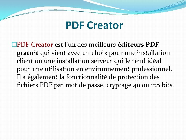 PDF Creator �PDF Creator est l’un des meilleurs éditeurs PDF gratuit qui vient avec