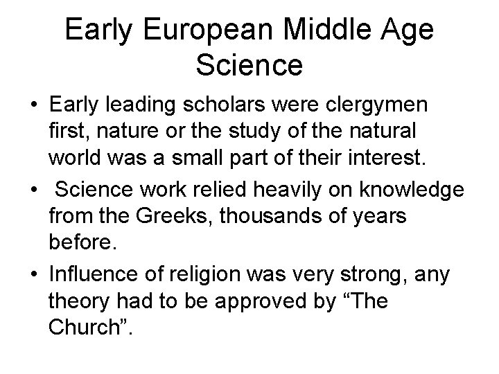 Early European Middle Age Science • Early leading scholars were clergymen first, nature or