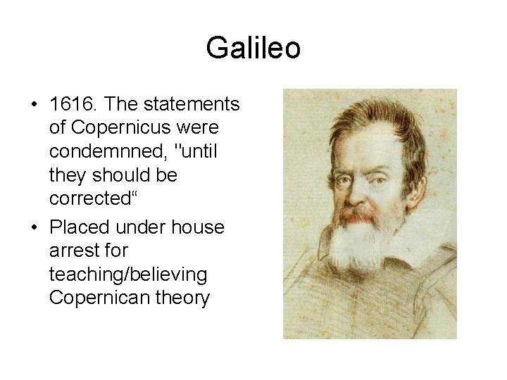 Galileo • 1616. The statements of Copernicus were condemnned, "until they should be corrected“