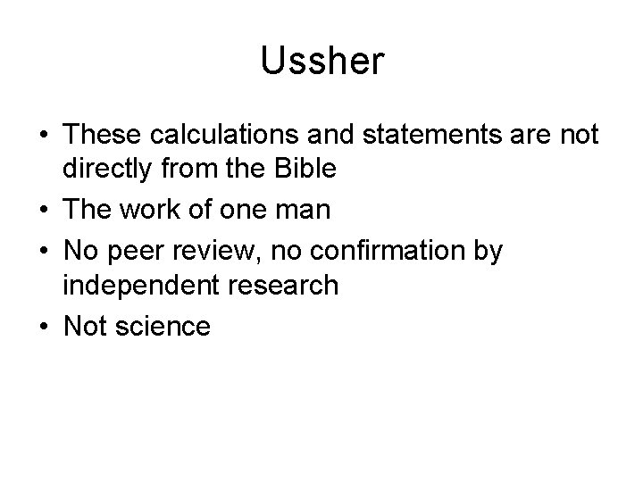 Ussher • These calculations and statements are not directly from the Bible • The