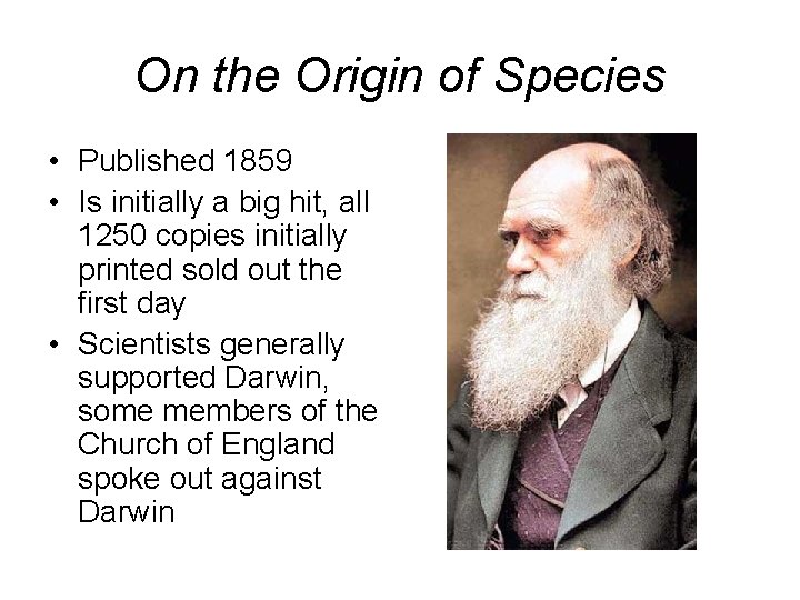 On the Origin of Species • Published 1859 • Is initially a big hit,