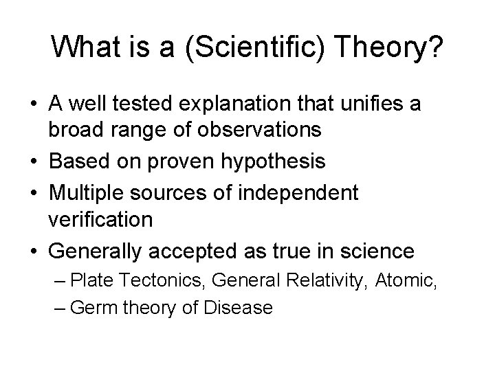 What is a (Scientific) Theory? • A well tested explanation that unifies a broad