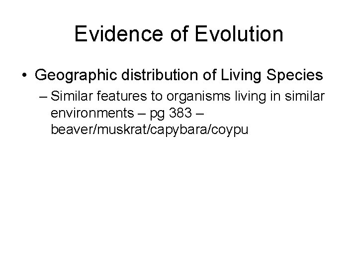 Evidence of Evolution • Geographic distribution of Living Species – Similar features to organisms