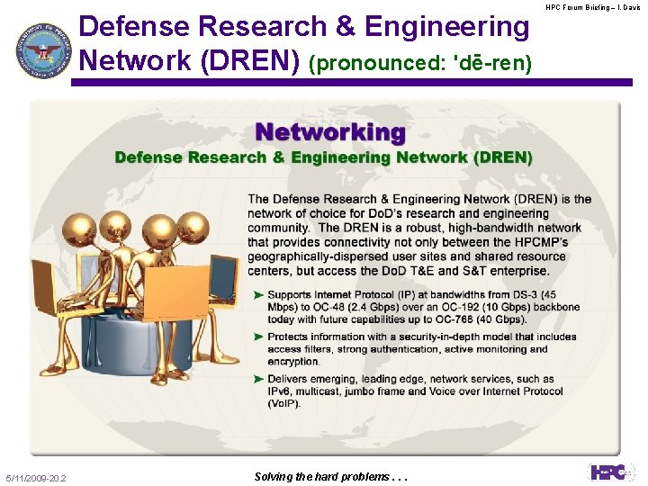 Defense Research & Engineering Network (DREN) (pronounced: 'dē-ren) 5/11/2009 -20. 2 Solving the hard