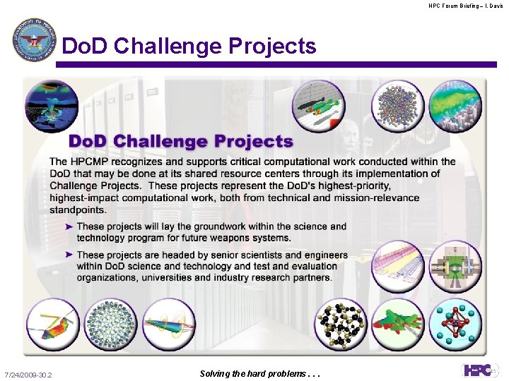 HPC Forum Briefing – l. Davis Do. D Challenge Projects 7/24/2009 -30. 2 Solving