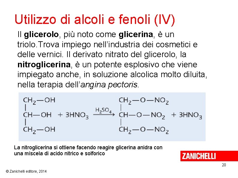 Utilizzo di alcoli e fenoli (IV) Il glicerolo, più noto come glicerina, è un