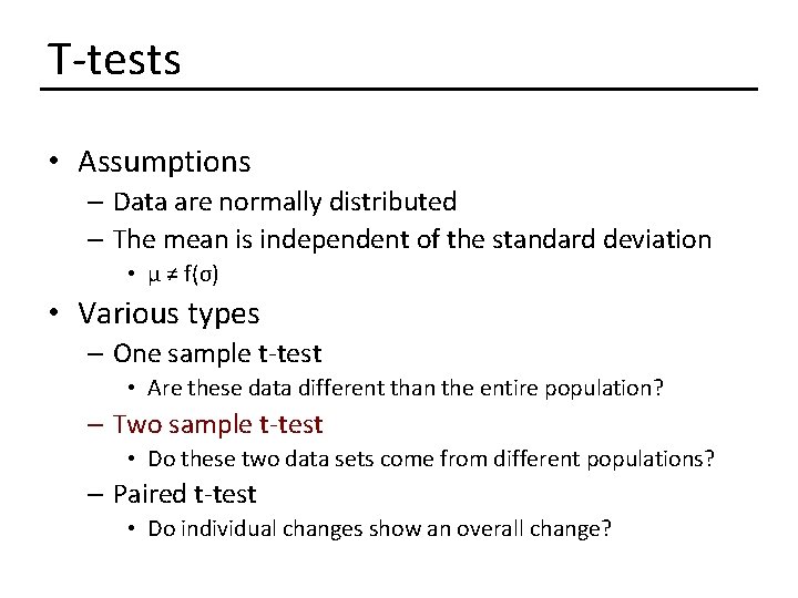 T-tests • Assumptions – Data are normally distributed – The mean is independent of T-tests • Assumptions – Data are normally distributed – The mean is independent of