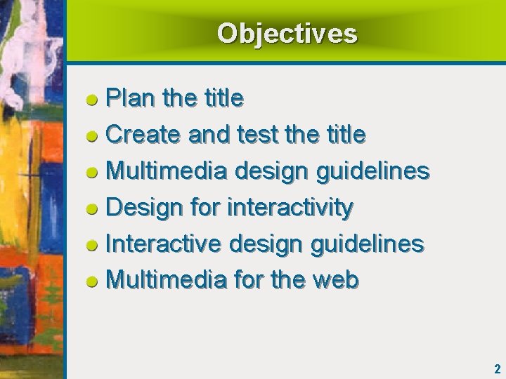 Objectives Plan the title Create and test the title Multimedia design guidelines Design for