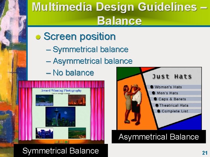 Multimedia Design Guidelines – Balance Screen position – Symmetrical balance – Asymmetrical balance –