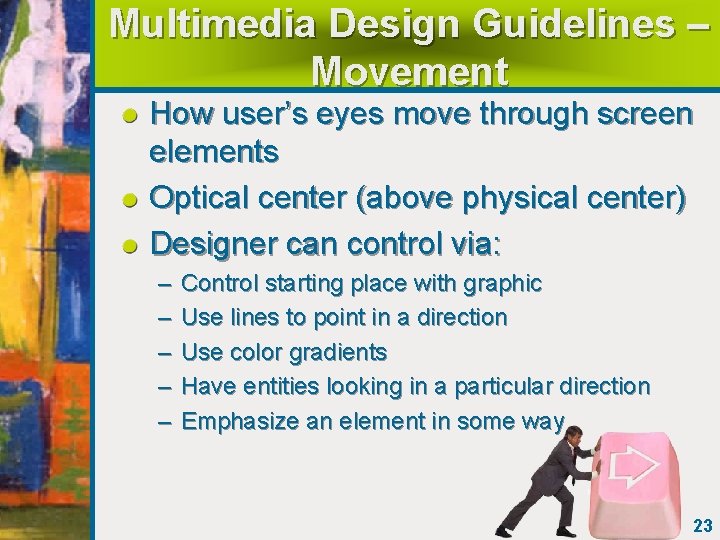 Multimedia Design Guidelines – Movement How user’s eyes move through screen elements Optical center