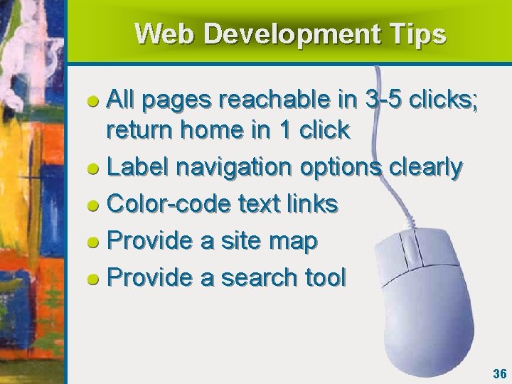 Web Development Tips All pages reachable in 3 -5 clicks; return home in 1