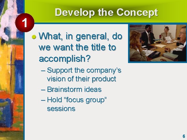 1 Develop the Concept What, in general, do we want the title to accomplish?