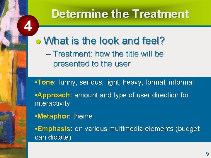 4 Determine the Treatment What is the look and feel? – Treatment: how the