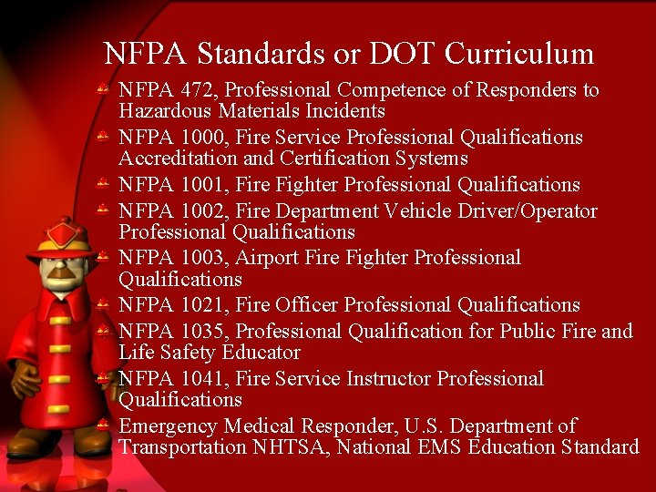 NFPA Standards or DOT Curriculum NFPA 472, Professional Competence of Responders to Hazardous Materials