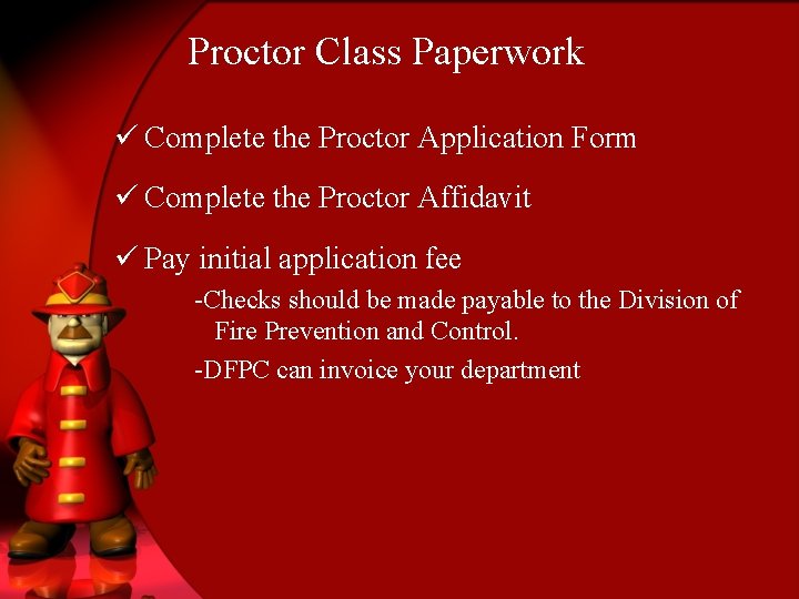 Proctor Class Paperwork ü Complete the Proctor Application Form ü Complete the Proctor Affidavit