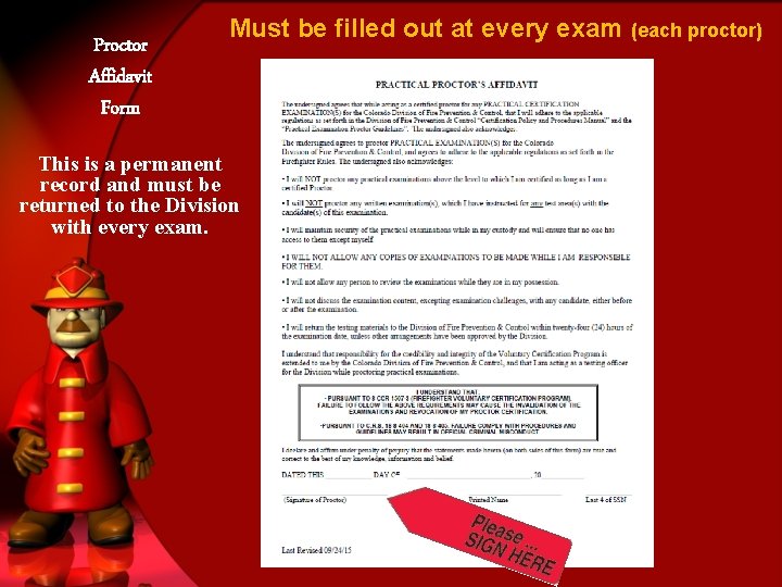 Proctor Affidavit Form Must be filled out at every exam (each proctor) This is