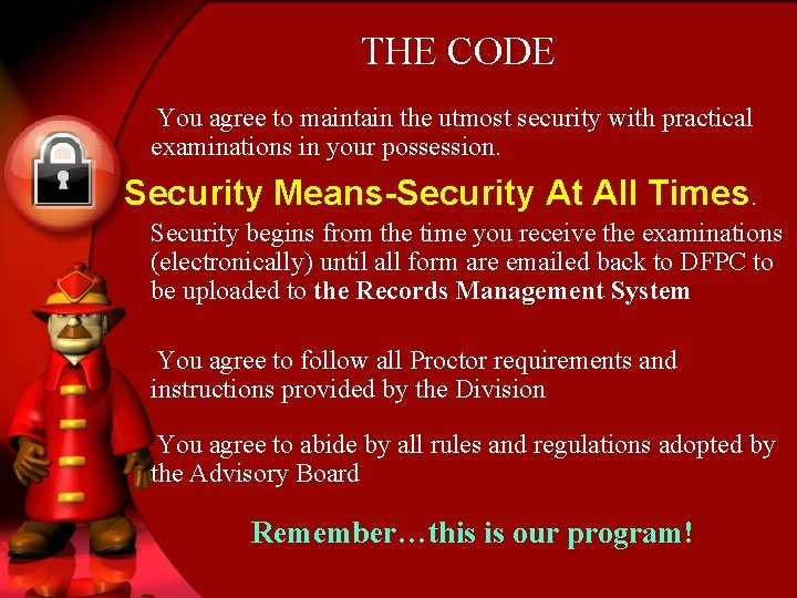 THE CODE You agree to maintain the utmost security with practical examinations in your