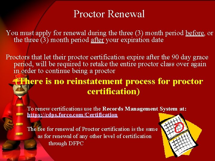 Proctor Renewal You must apply for renewal during the three (3) month period before,