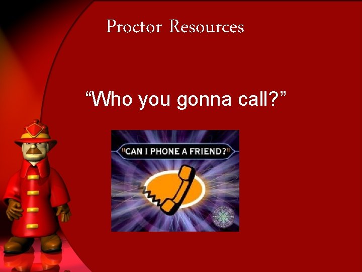 Proctor Resources “Who you gonna call? ” 