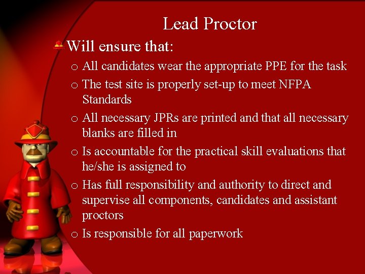 Lead Proctor Will ensure that: o All candidates wear the appropriate PPE for the