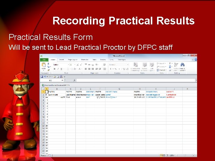 Recording Practical Results Form Will be sent to Lead Practical Proctor by DFPC staff