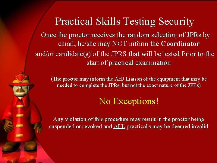 Practical Skills Testing Security Once the proctor receives the random selection of JPRs by