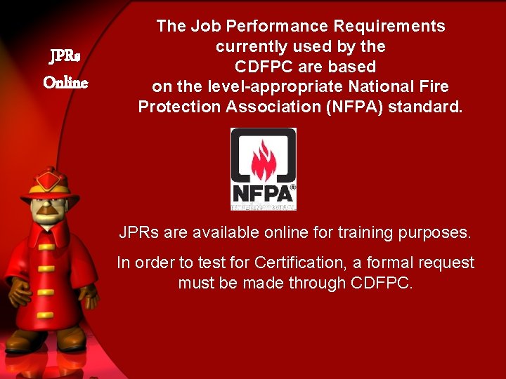 JPRs Online The Job Performance Requirements currently used by the CDFPC are based on