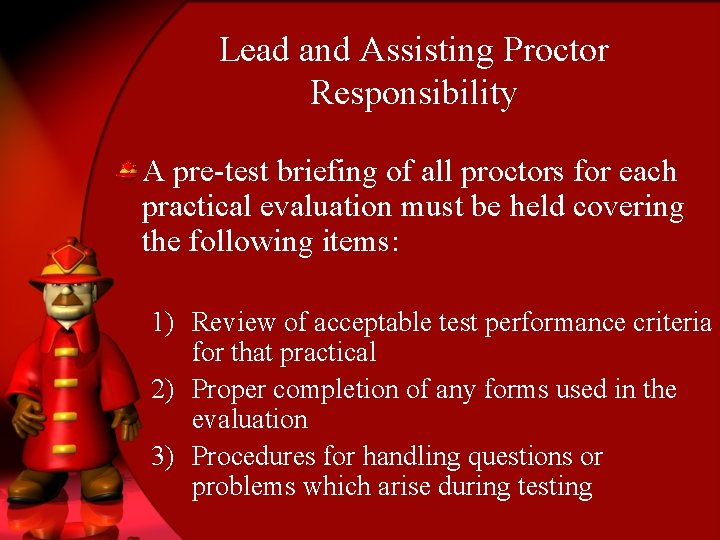 Lead and Assisting Proctor Responsibility A pre-test briefing of all proctors for each practical