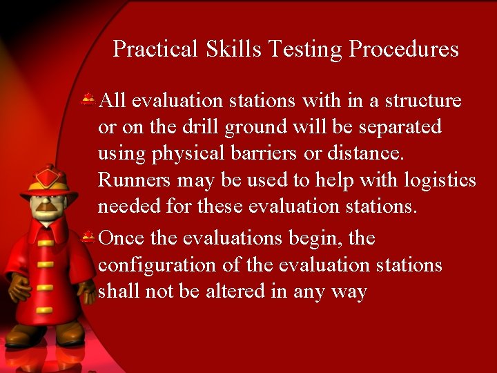 Practical Skills Testing Procedures All evaluation stations with in a structure or on the