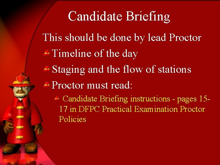 Candidate Briefing This should be done by lead Proctor Timeline of the day Staging