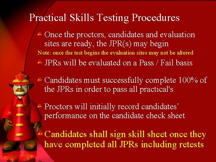 Practical Skills Testing Procedures Once the proctors, candidates and evaluation sites are ready, the