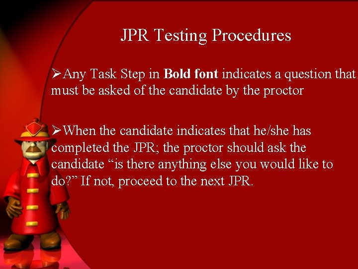 JPR Testing Procedures ØAny Task Step in Bold font indicates a question that must