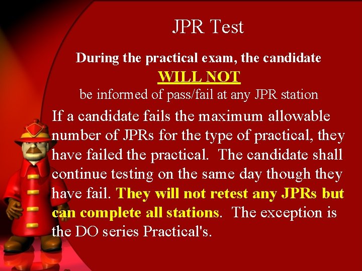 JPR Test During the practical exam, the candidate WILL NOT be informed of pass/fail