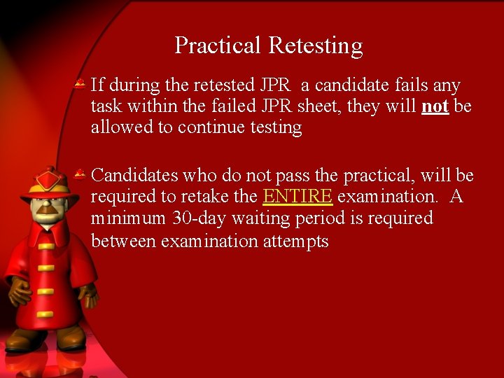 Practical Retesting If during the retested JPR a candidate fails any task within the