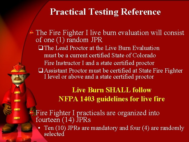 Practical Testing Reference The Fire Fighter I live burn evaluation will consist of one