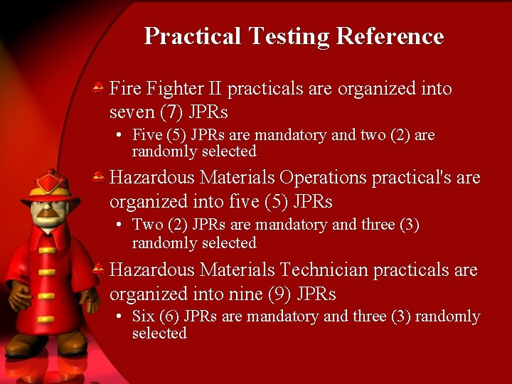 Practical Testing Reference Fire Fighter II practicals are organized into seven (7) JPRs •