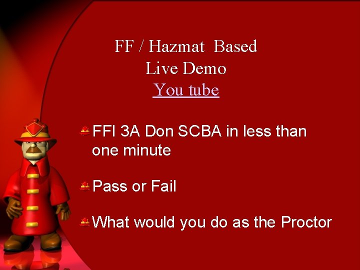 FF / Hazmat Based Live Demo You tube FFI 3 A Don SCBA in