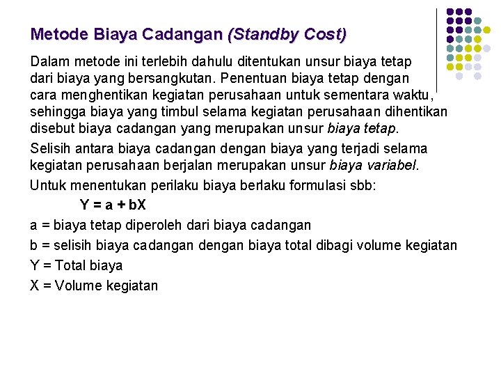 Metode Biaya Cadangan (Standby Cost) Dalam metode ini terlebih dahulu ditentukan unsur biaya tetap