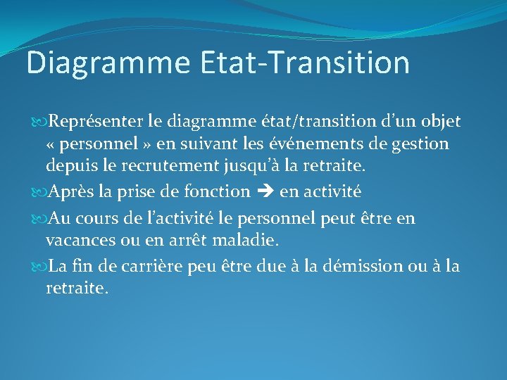 Diagramme Etat-Transition Représenter le diagramme état/transition d’un objet « personnel » en suivant les