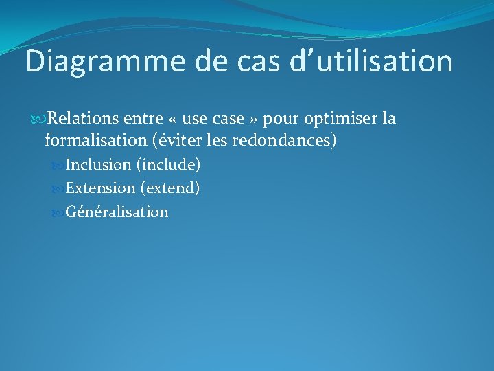 Diagramme de cas d’utilisation Relations entre « use case » pour optimiser la formalisation