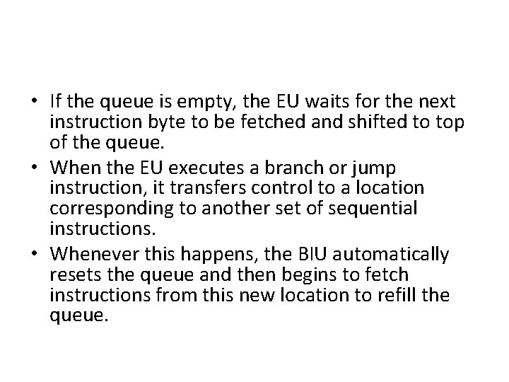  • If the queue is empty, the EU waits for the next instruction