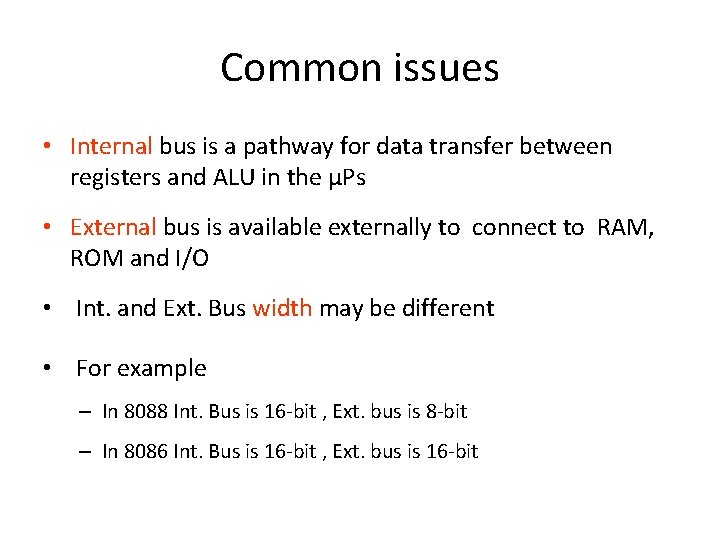 Common issues • Internal bus is a pathway for data transfer between registers and